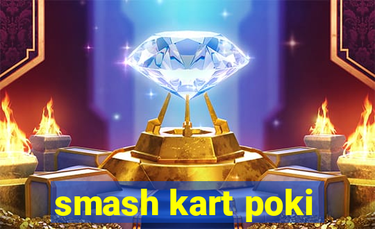 smash kart poki